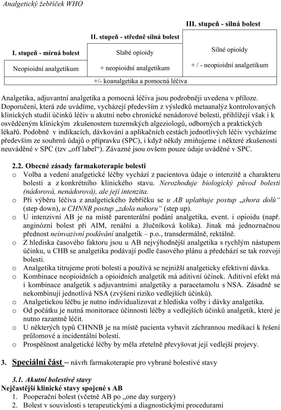 jsou podrobněji uvedena v příloze.