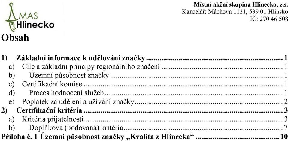 .. 1 e) Poplatek za udělení a užívání značky... 2 2) Certifikační kritéria.