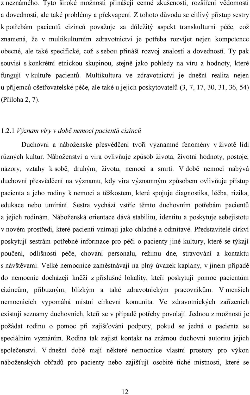 kompetence obecné, ale také specifické, coţ s sebou přináší rozvoj znalostí a dovedností.