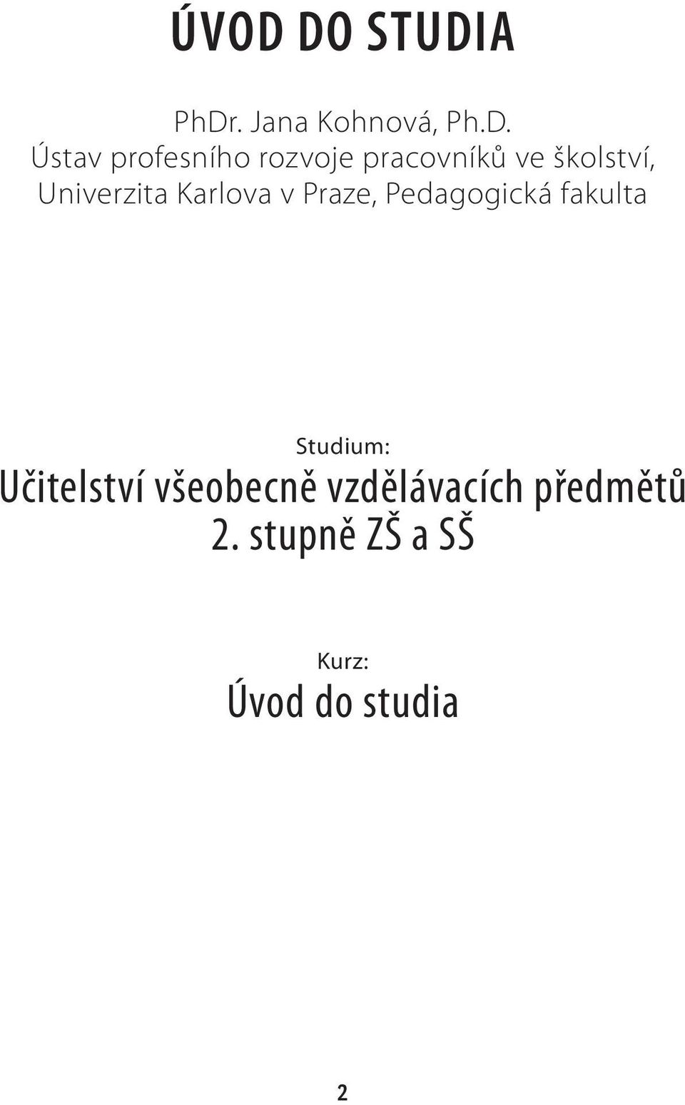 Praze, Pedagogická fakulta Studium: Učitelství všeobecně