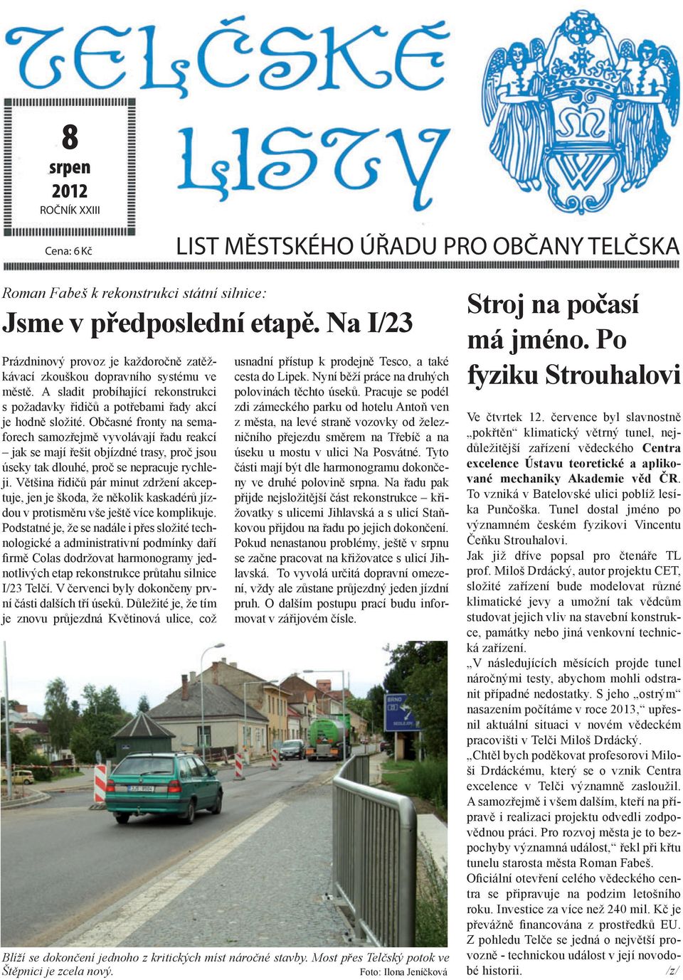 Občasné fronty na semaforech samozřejmě vyvolávají řadu reakcí jak se mají řešit objízdné trasy, proč jsou úseky tak dlouhé, proč se nepracuje rychleji.