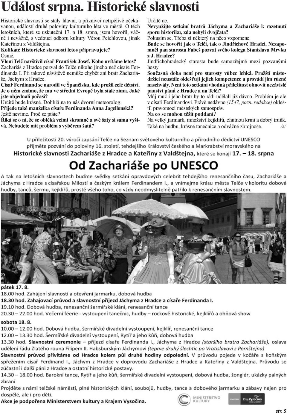 Vloni Telč navštívil císař František Josef. Koho uvítáme letos? Zachariáš z Hradce pozval do Telče nikoho jiného než císaře Ferdinanda I.