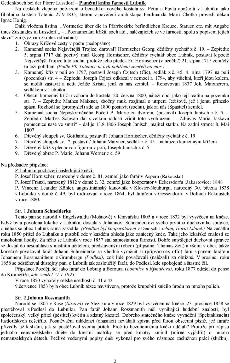 mit Angabe ihres Zustandes in Lussdorf Poznamenání křížů, soch atd., nalézajících se ve farnosti, spolu s popisem jejich stavu zní (význam zkratek odhadnut): 1.