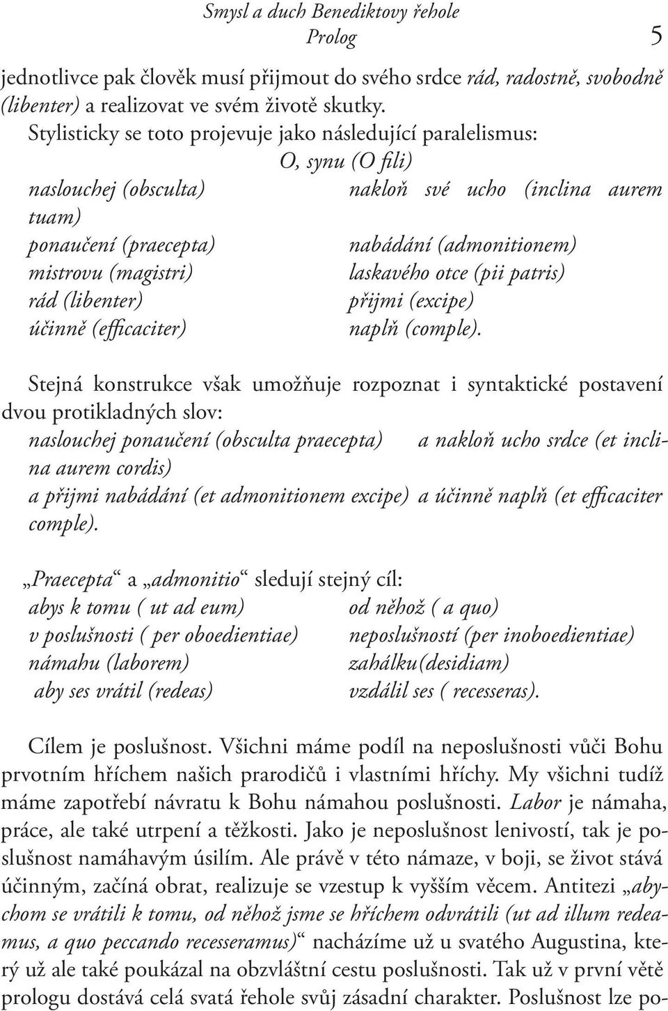 (magistri) laskavého otce (pii patris) rád (libenter) přijmi (excipe) účinně (efficaciter) naplň (comple).