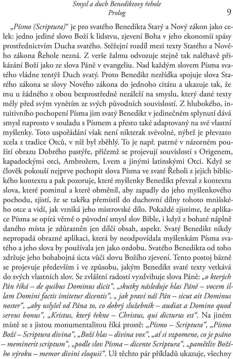 Nad každým slovem Písma svatého vládne tentýž Duch svatý.