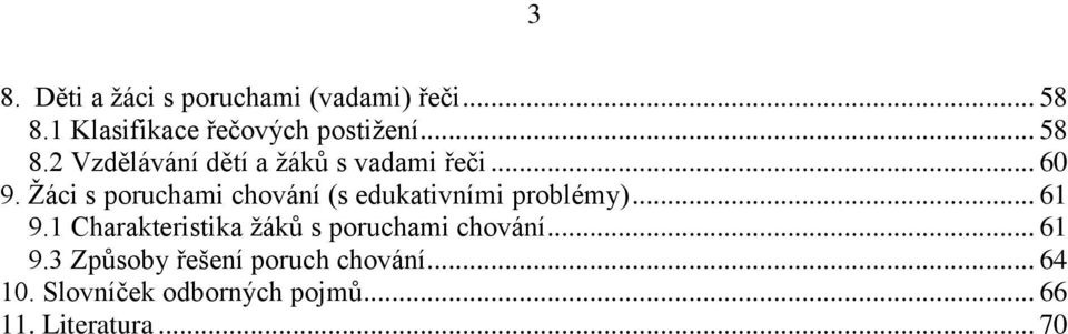 Žáci s poruchami chování (s edukativními problémy)... 61 9.