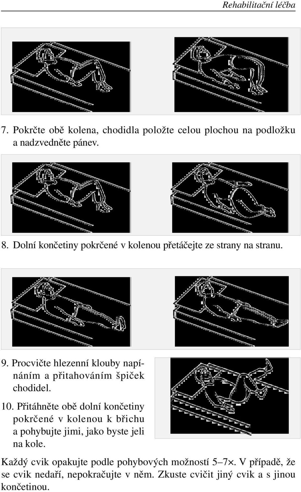 Procvičte hlezenní klouby napínáním a přitahováním špiček chodidel. 10.