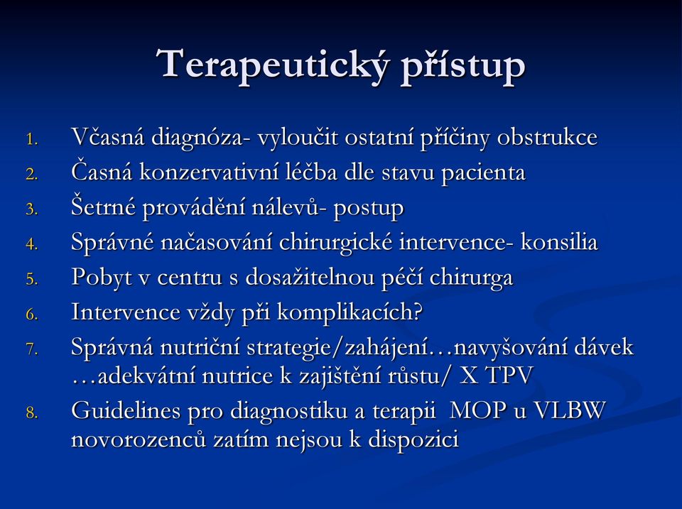 Správné načasování chirurgické intervence- konsilia 5. Pobyt v centru s dosažitelnou péčí chirurga 6.