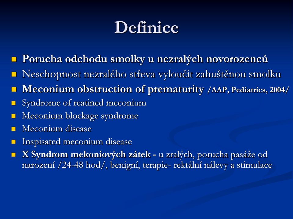 meconium Meconium blockage syndrome Meconium disease Inspisated meconium disease X Syndrom