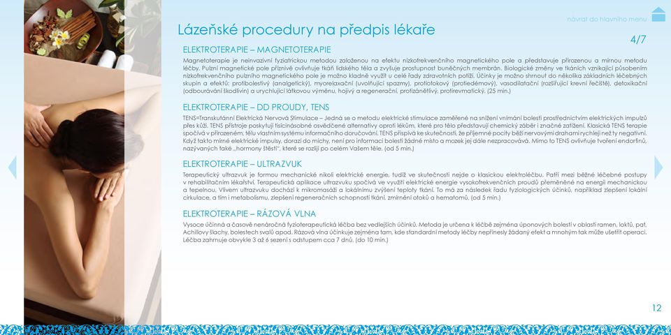 Biologické změny ve tkáních vznikající působením nízkofrekvenčního pulzního magnetického pole je možno kladně využít u celé řady zdravotních potíží.