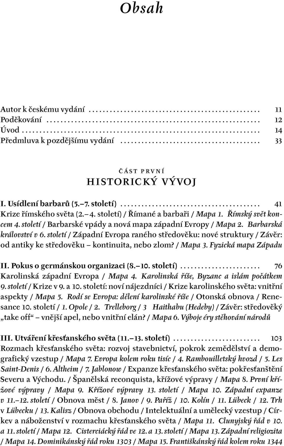 Římský svět koncem 4. století / Barbarské vpády a nová mapa západní Evropy / Mapa 2. Barbarská království v 6.