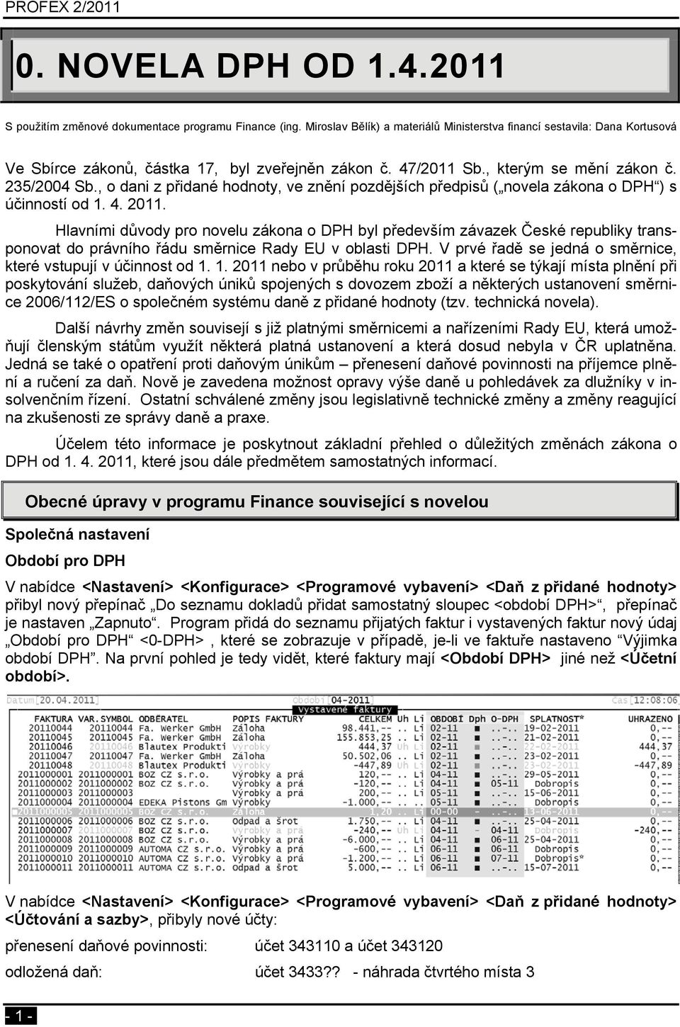 , o dani z přidané hodnoty, ve znění pozdějších předpisů ( novela zákona o DPH ) s účinností od 1. 4. 2011.