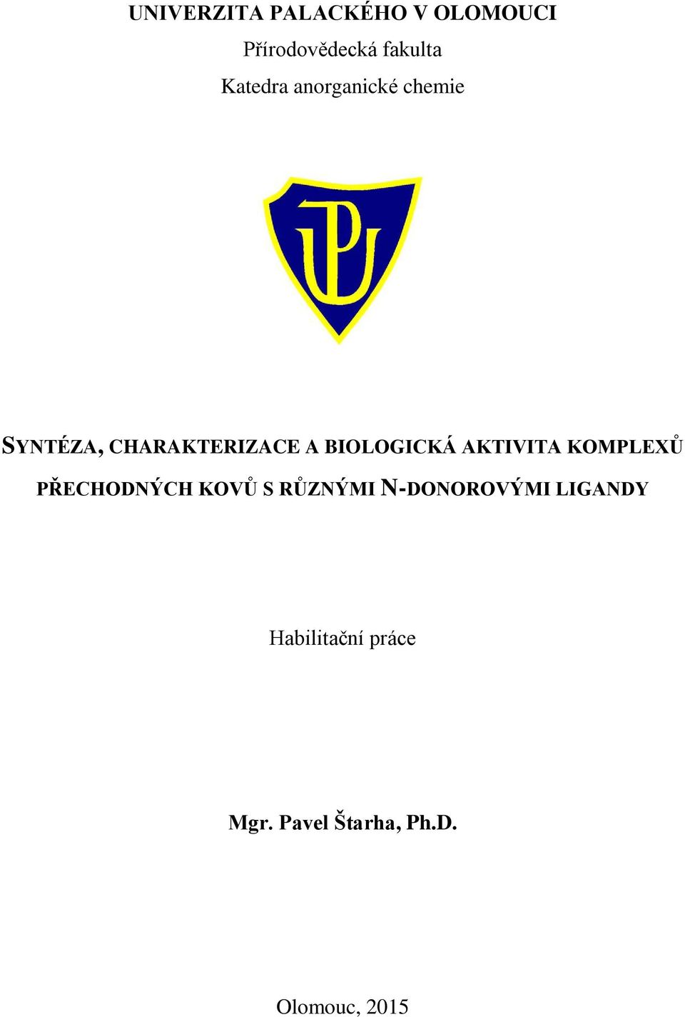 BIOLOGICKÁ ůktivitů KOMPLEX P ECHODNÝCH KOV S R ZNÝMI