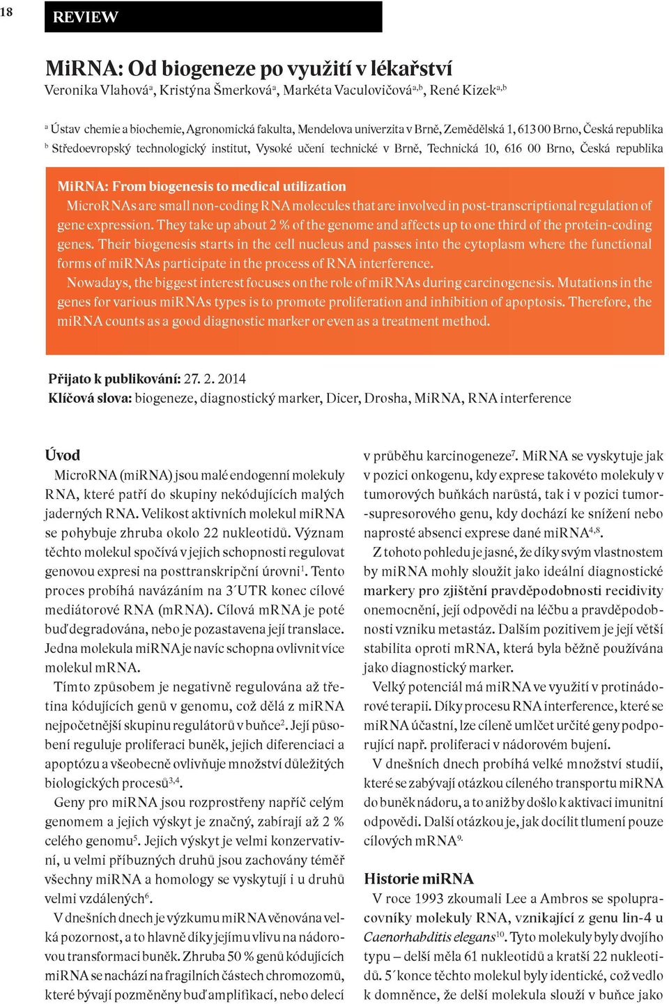 to medical utilization MicroRNAs are small non-coding RNA molecules that are involved in post-transcriptional regulation of gene expression.