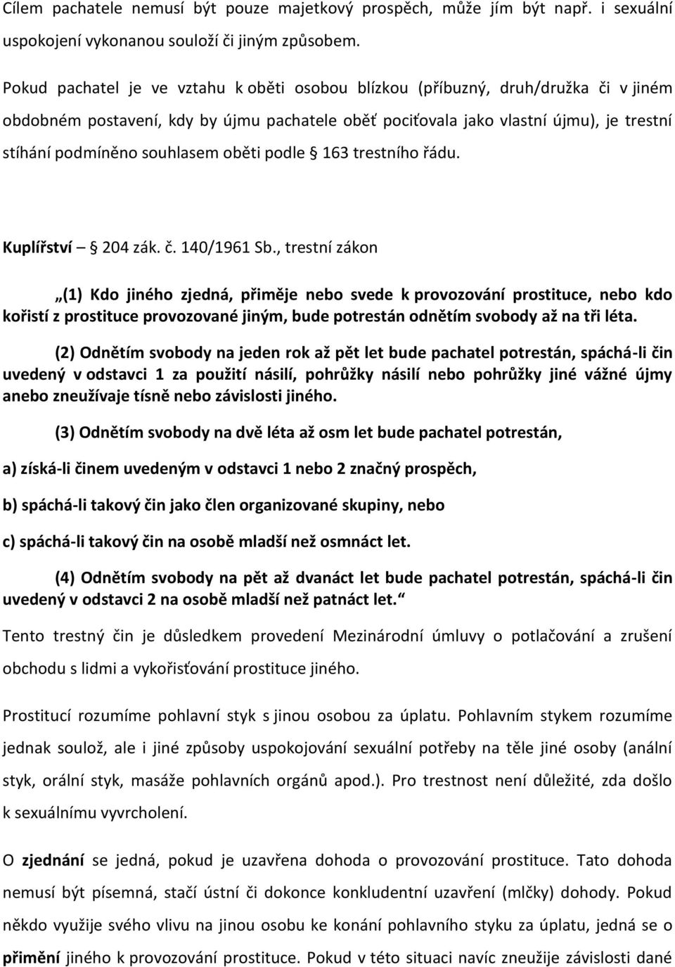 souhlasem oběti podle 163 trestního řádu. Kuplířství 204 zák. č. 140/1961 Sb.