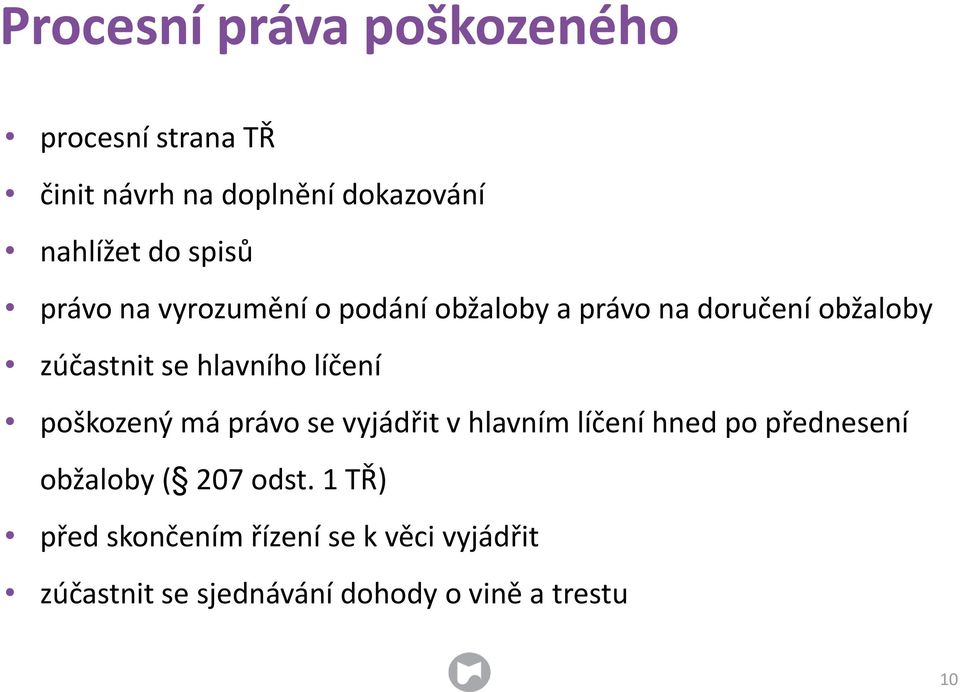 líčení poškozený má právo se vyjádřit v hlavním líčení hned po přednesení obžaloby ( 207 odst.