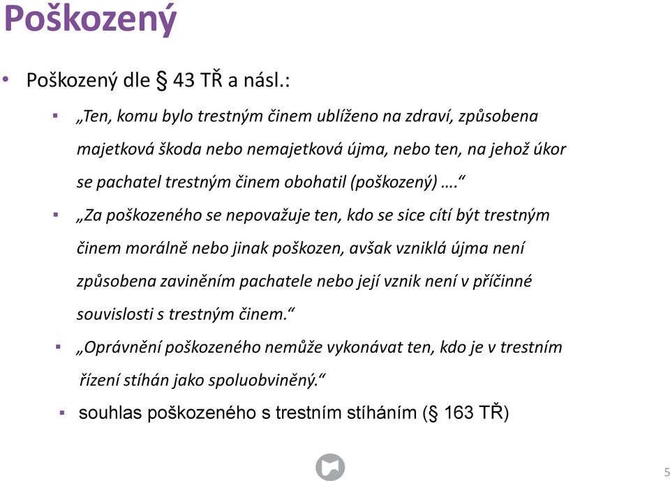 trestným činem obohatil (poškozený).