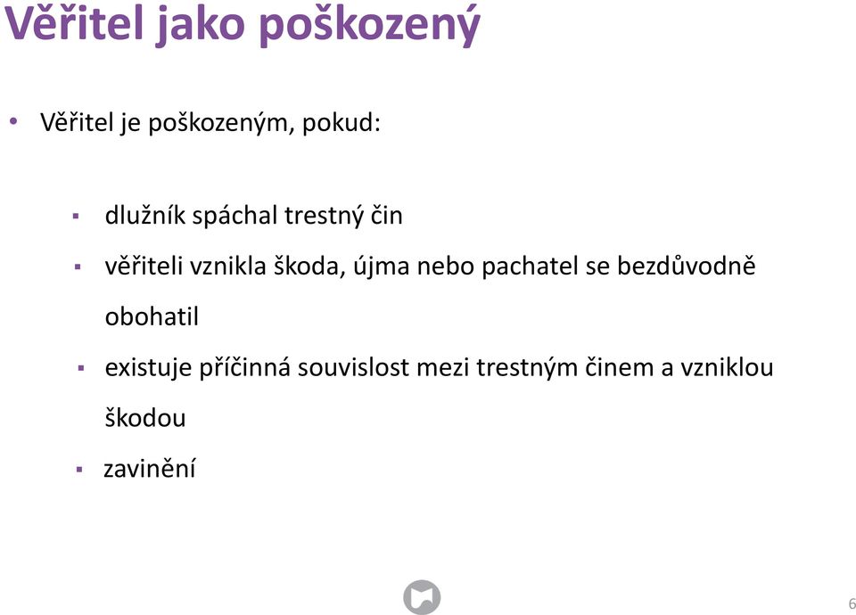 újma nebo pachatel se bezdůvodně obohatil existuje