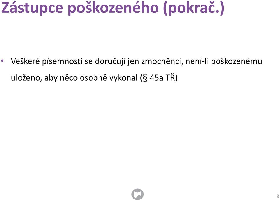 jen zmocněnci, není-li poškozenému