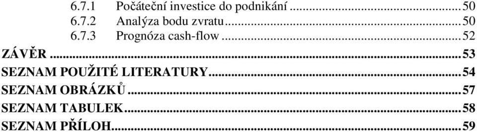 ..53 SEZNAM POUŽITÉ LITERATURY...54 SEZNAM OBRÁZKŮ.