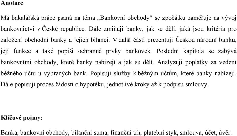 V další části prezentuji Českou národní banku, její funkce a také popíši ochranné prvky bankovek.