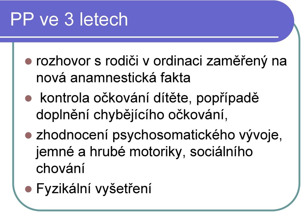 doplnění chybějícího očkování, zhodnocení psychosomatického