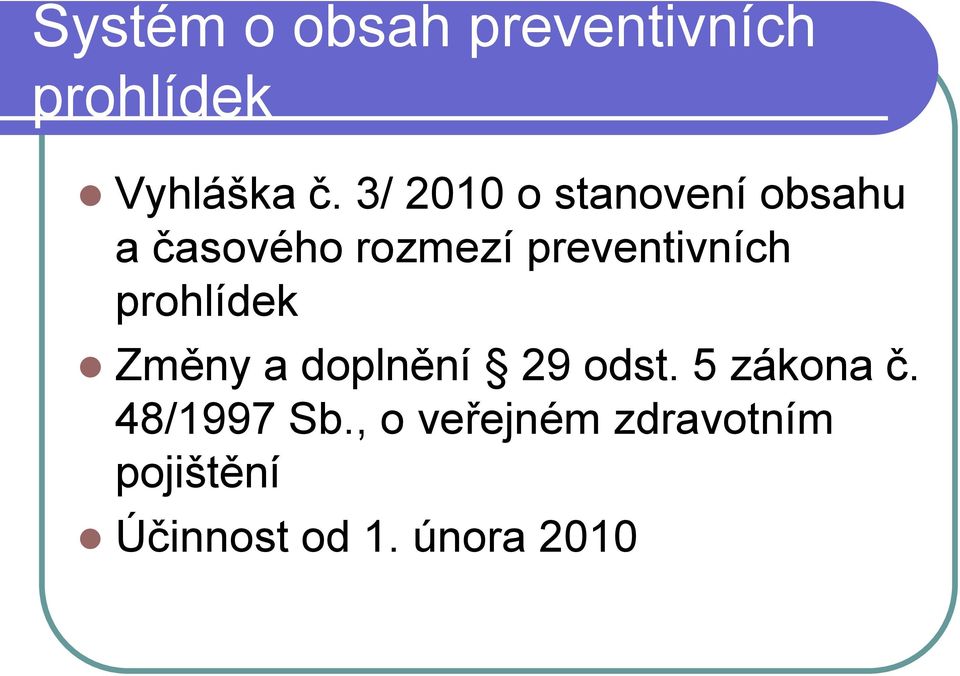 preventivních prohlídek Změny a doplnění 29 odst.