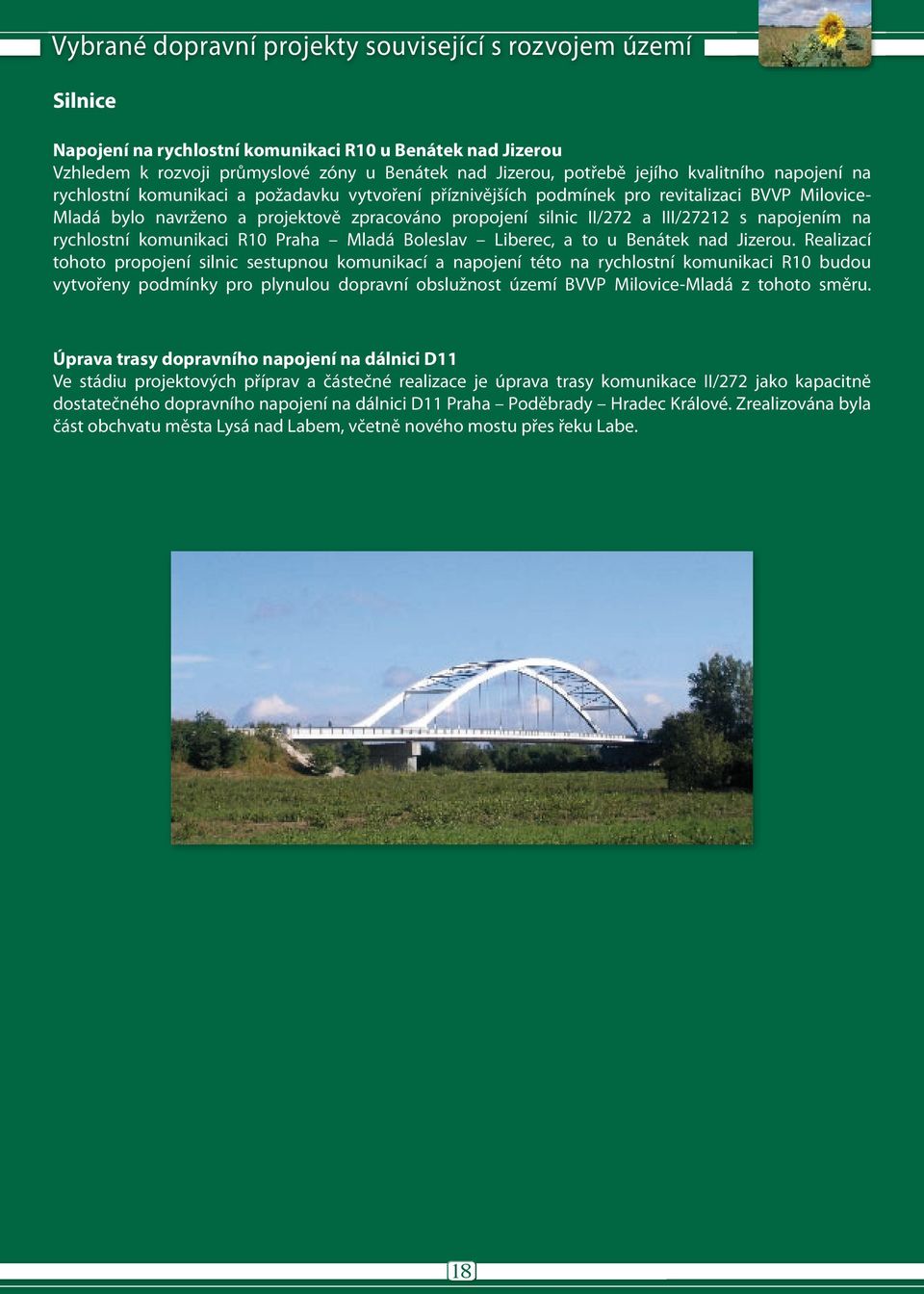 III/27212 s napojením na rychlostní komunikaci R10 Praha Mladá Boleslav Liberec, a to u Benátek nad Jizerou.