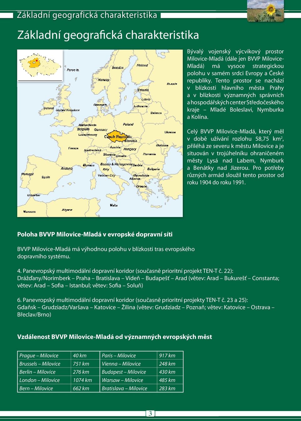 Celý BVVP Milovice-Mladá, který měl v době užívání rozlohu 58,75 km 2, přiléhá ze severu k městu Milovice a je situován v trojúhelníku ohraničeném městy Lysá nad Labem, Nymburk a Benátky nad Jizerou.