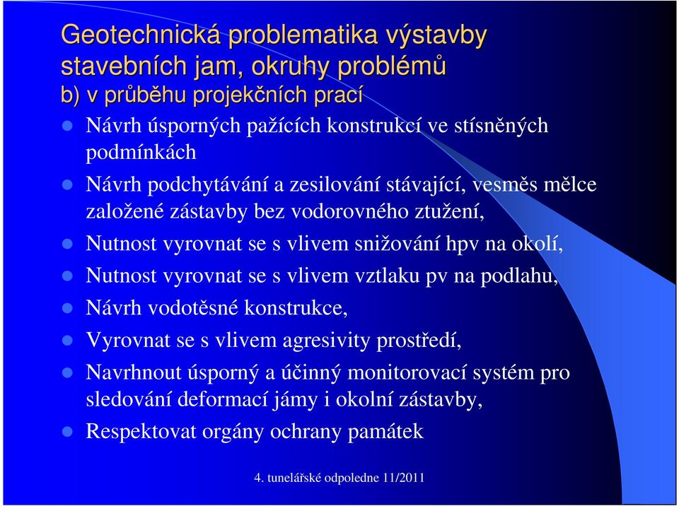 s vlivem snižování hpv na okolí, Nutnost vyrovnat se s vlivem vztlaku pv na podlahu, Návrh vodotěsné konstrukce, Vyrovnat se s vlivem