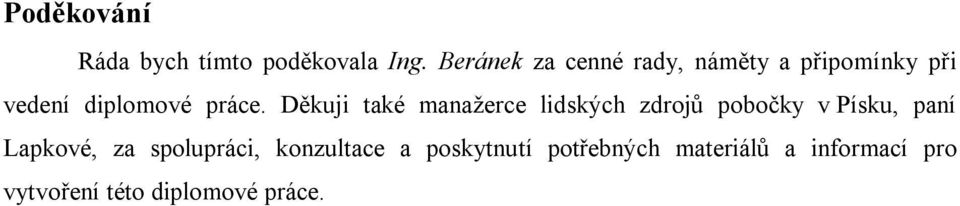 Děkuji také manažerce lidských zdrojů pobočky v Písku, paní Lapkové, za