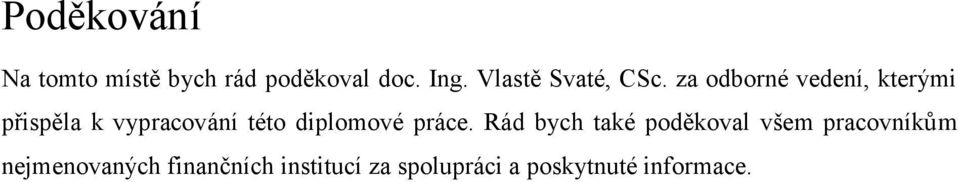 za odborné vedení, kterými přispěla k vypracování této diplomové