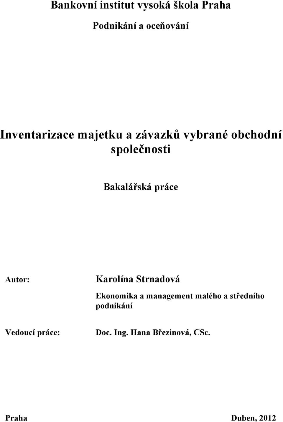 Bakalářská práce Autor: Karolína Strnadová Ekonomika a management