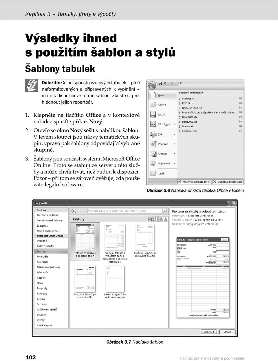 V levém sloupci jsou názvy tematických skupin, vpravo pak šablony odpovídající vybrané skupině. 3. Šablony jsou součástí systému Microsoft Office Online.