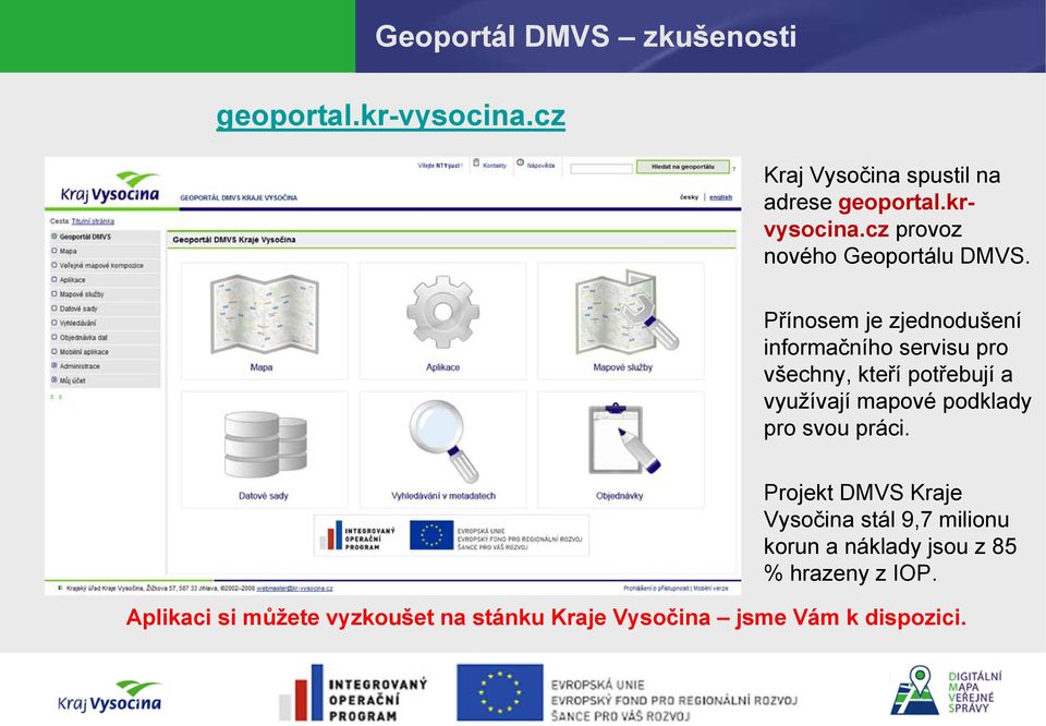 Přínosem je zjednodušení informačního servisu pro všechny, kteří potřebují a využívají mapové podklady