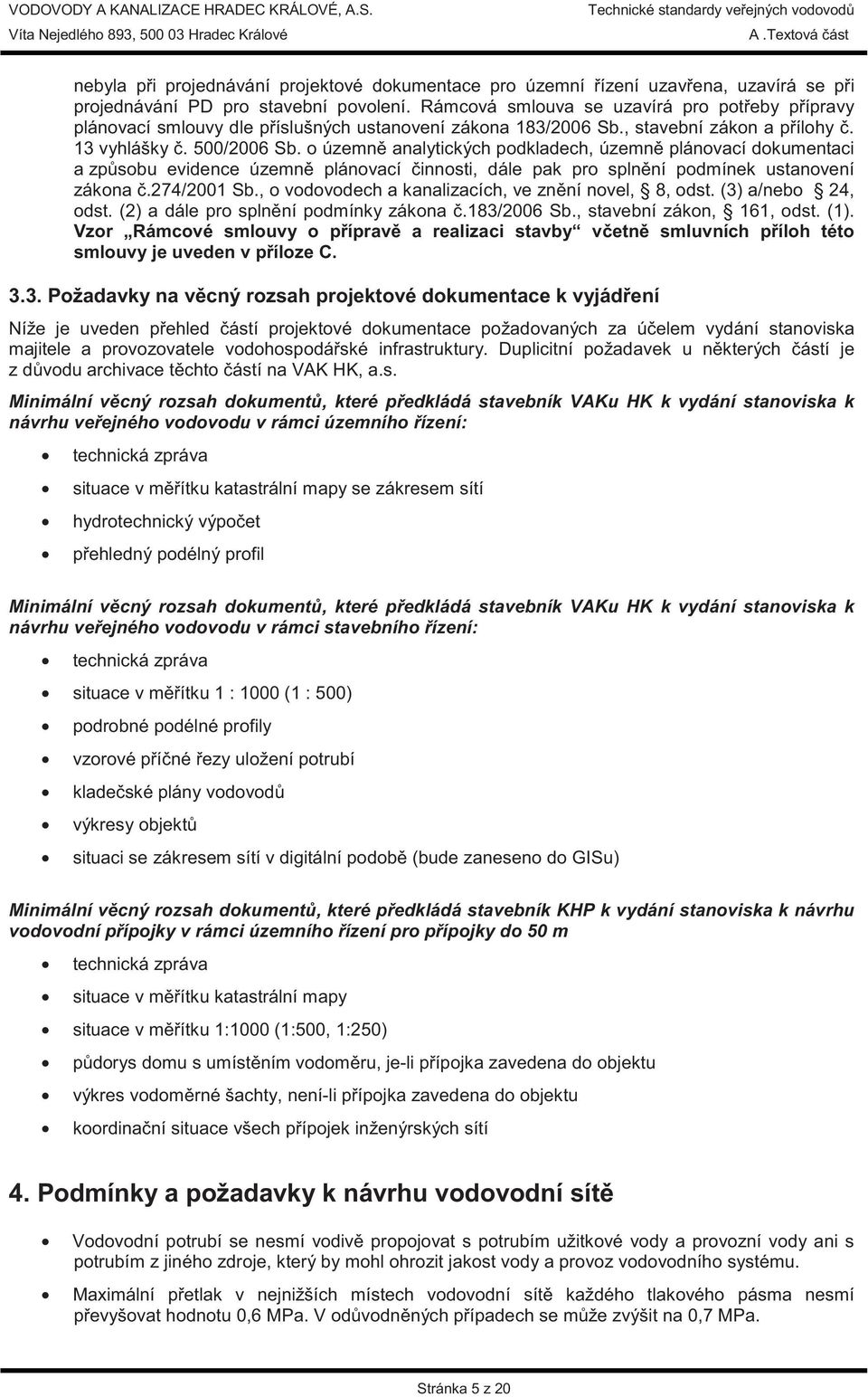 o územn analytických podkladech, územn plánovací dokumentaci a zp sobu evidence územn plánovací innosti, dále pak pro spln ní podmínek ustanovení zákona.274/2001 Sb.