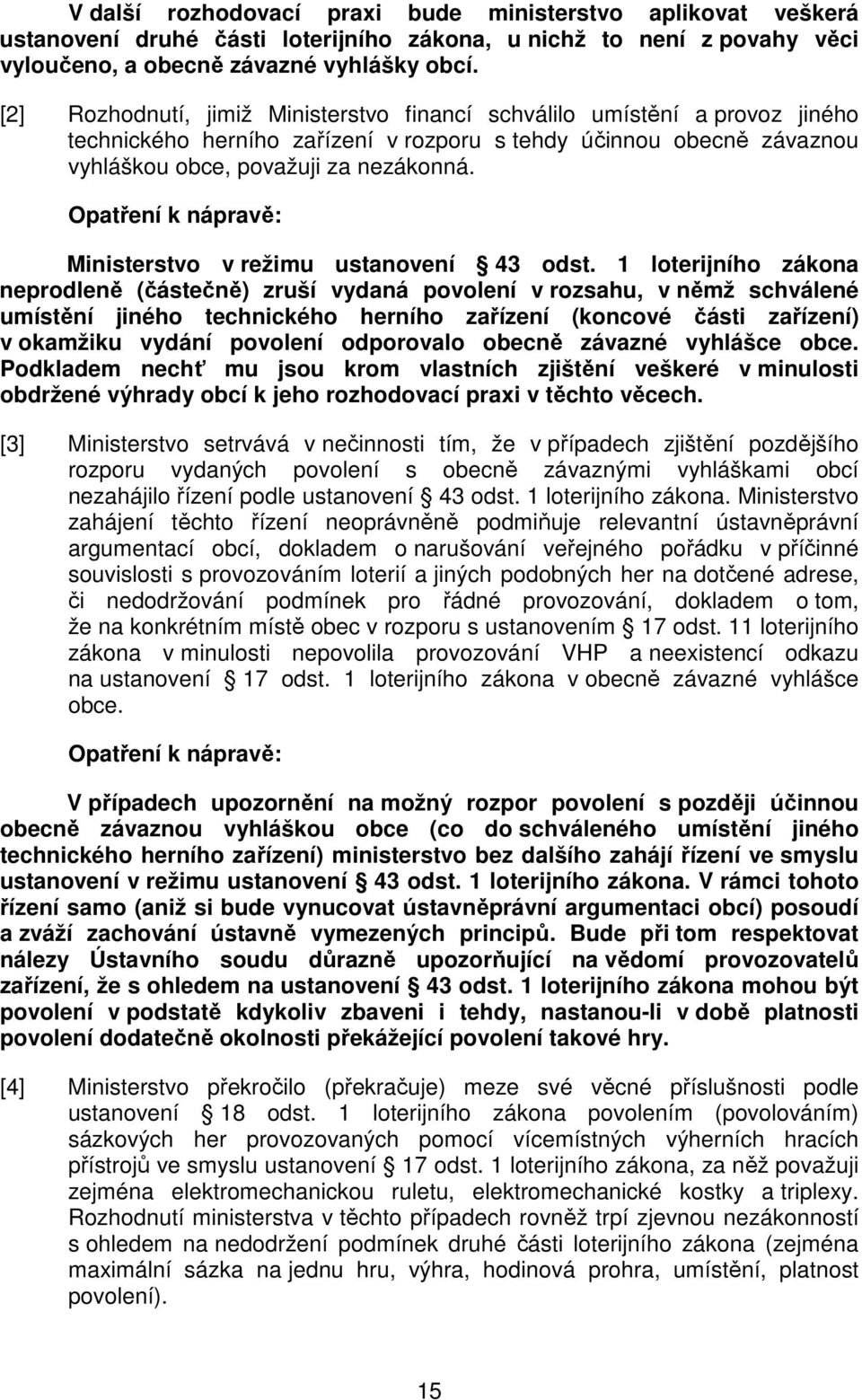 Opatření k nápravě: Ministerstvo v režimu ustanovení 43 odst.