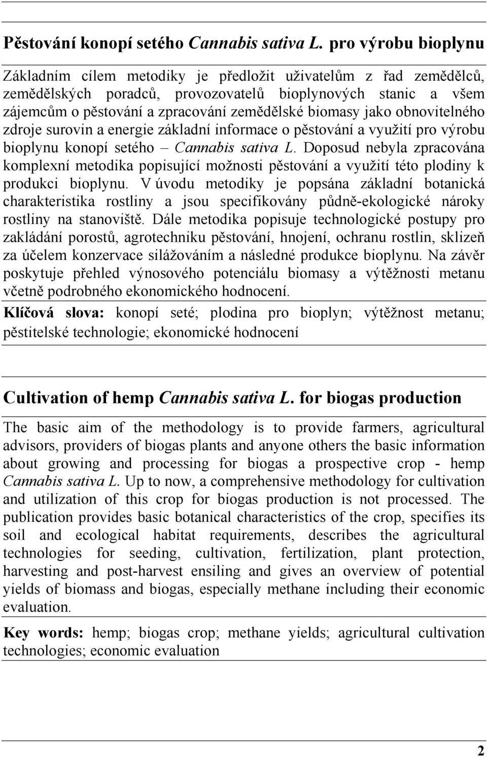 biomasy jako obnovitelného zdroje surovin a energie základní informace o pěstování a využití pro výrobu bioplynu konopí setého Cannabis sativa L.