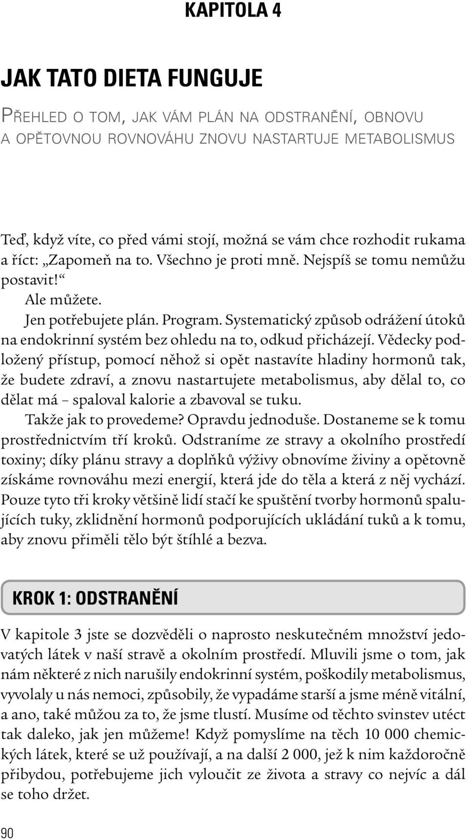 Systematický způsob odrážení útoků na endokrinní systém bez ohledu na to, odkud přicházejí.