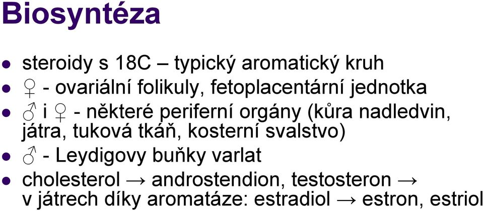 játra, tuková tkáň, kosterní svalstvo) - Leydigovy buňky varlat