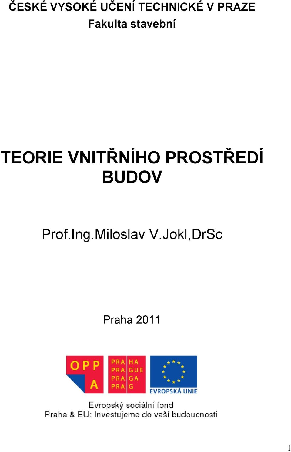 VNITŘNÍHO PROSTŘEDÍ BUDOV Prof.