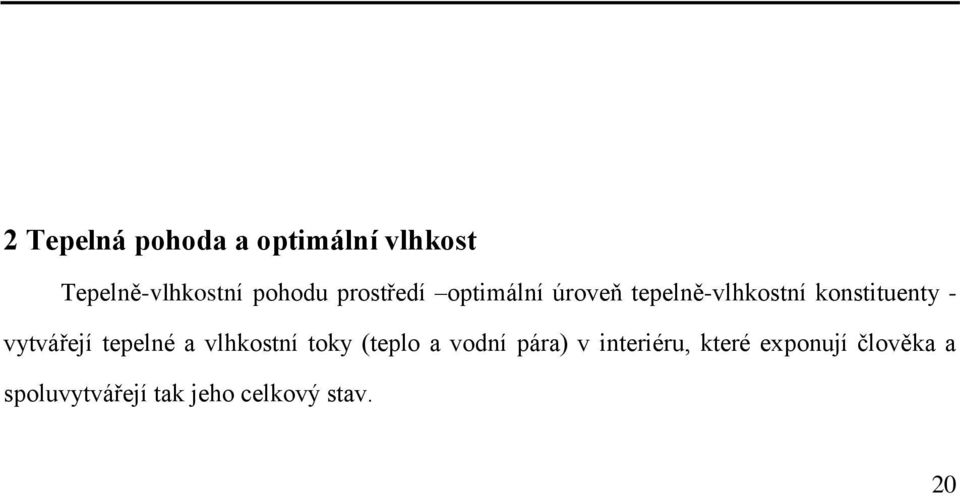 vytvářejí tepelné a vlhkostní toky (teplo a vodní pára) v