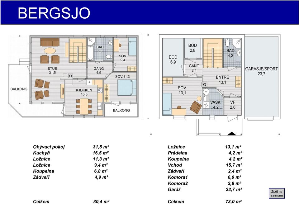 Ložnice 13,1 m² Prádelna 4,2 m² Koupelna 4,2 m² Vchod 15,7 m²