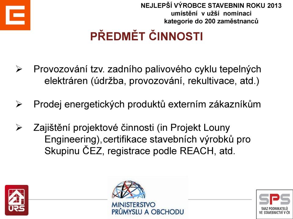 ) Prodej energetických produktů externím zákazníkům Zajištění projektové činnosti