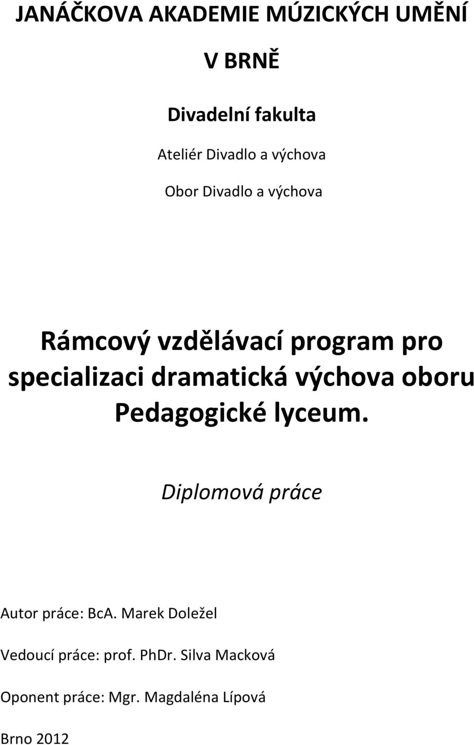 dramatická výchova oboru Pedagogické lyceum. Diplomová práce Autor práce: BcA.