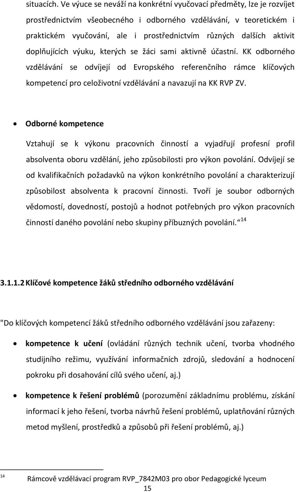 aktivit doplňujících výuku, kterých se žáci sami aktivně účastní.