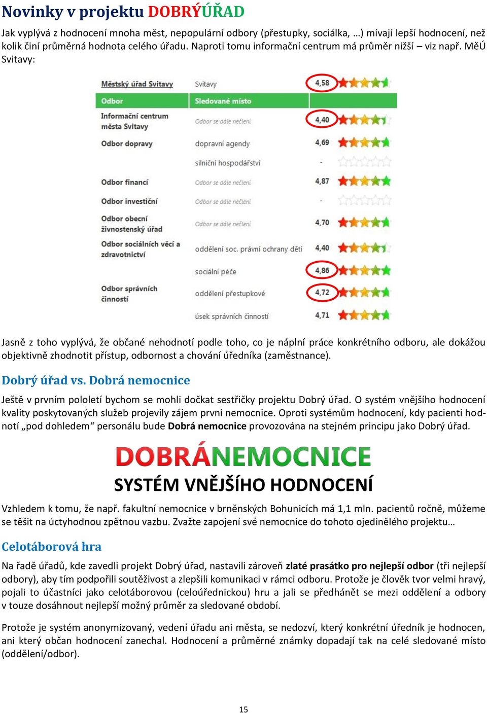 MěÚ Svitavy: Jasně z toho vyplývá, že občané nehodnotí podle toho, co je náplní práce konkrétního odboru, ale dokážou objektivně zhodnotit přístup, odbornost a chování úředníka (zaměstnance).