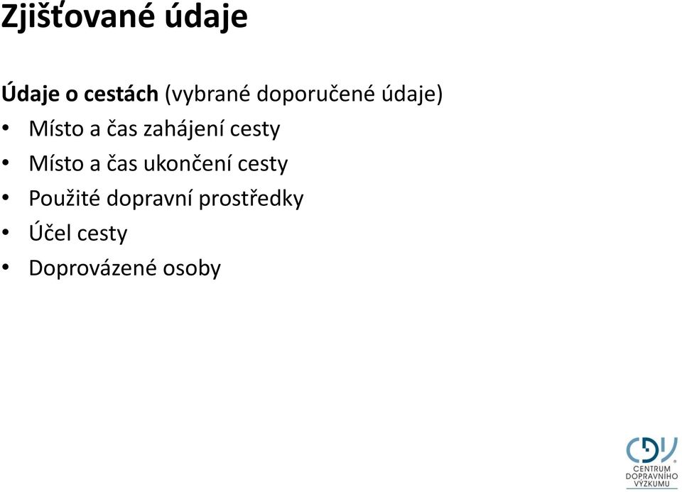 cesty Místo a čas ukončení cesty Použité