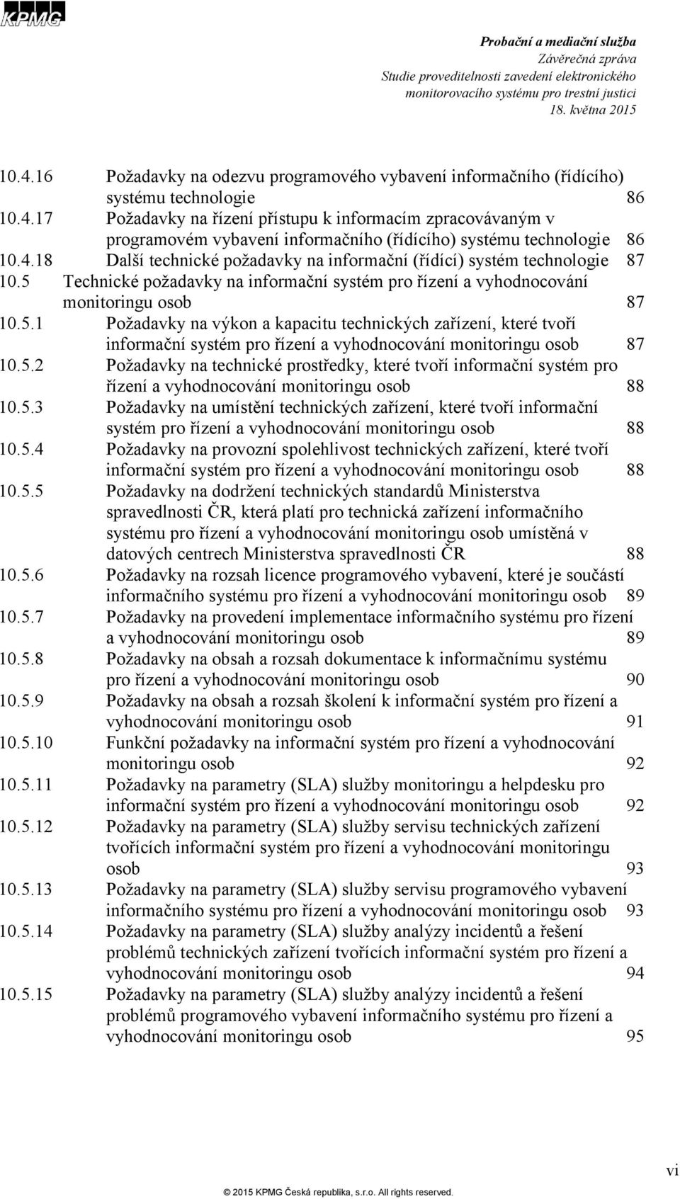 Technické požadavky na informační systém pro řízení a vyhodnocování monitoringu osob 87 10.5.