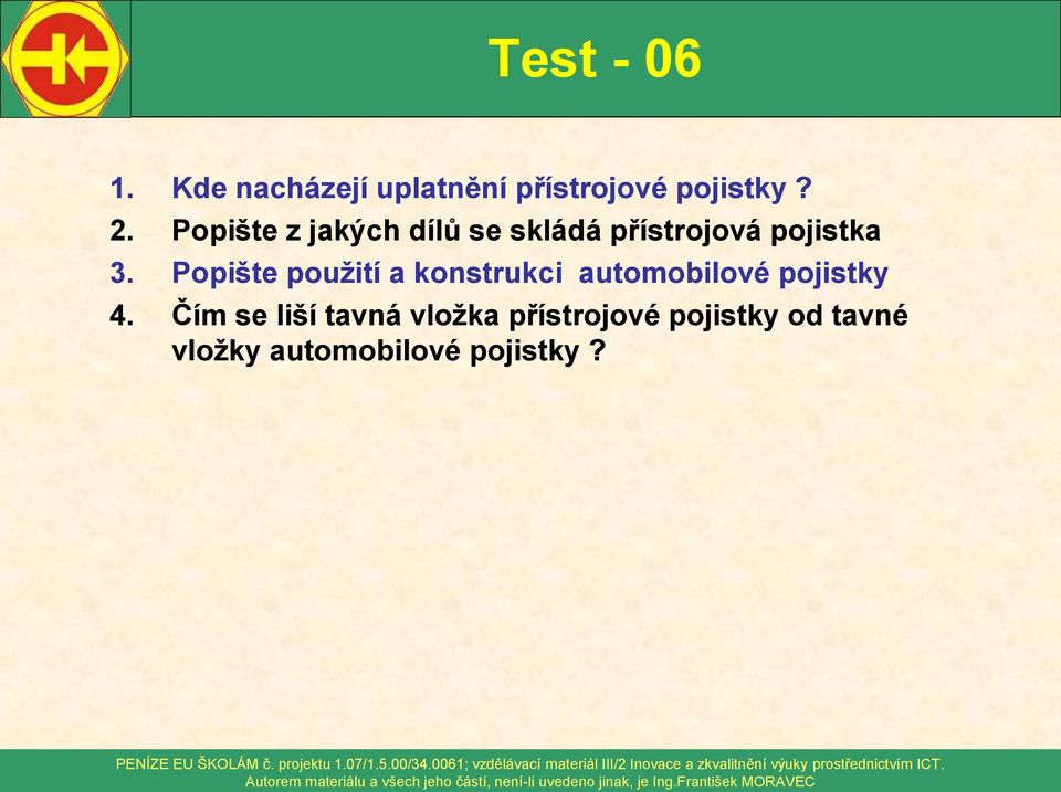 Popište použití a konstrukci automobilové pojistky 4.